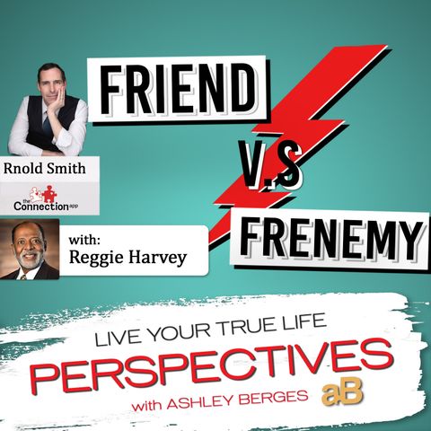Friend Versus Frenemy: How to Know the Difference [Ep: 594]
