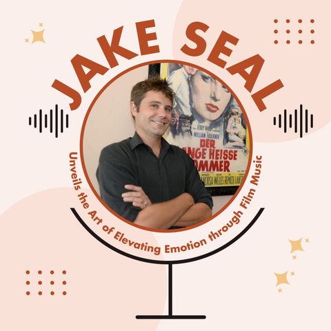 Jake Seal Unveils the Art of Elevating Emotion through Film Music