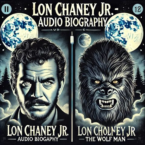 Lon Chaney Jr. - Audio Biography