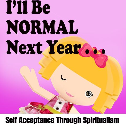 I'll Be Normal Next Year...