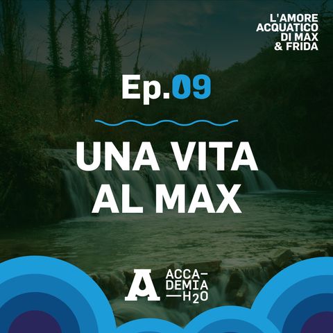 Episodio 9 | Una vita al Max