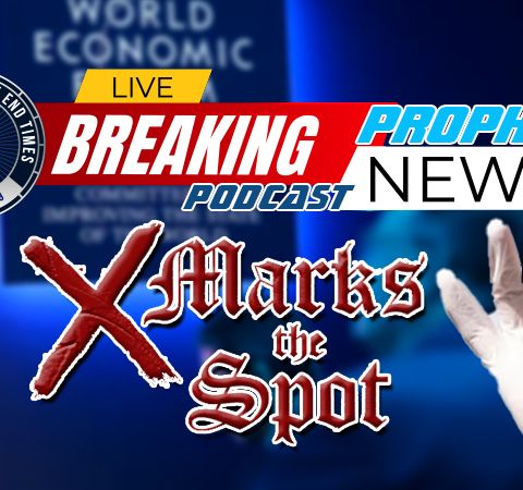 NTEB PROPHECY NEWS PODCAST: X Marks The Spot