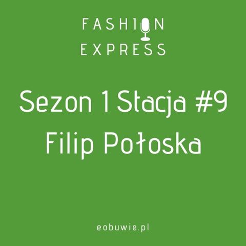 Sezon 1 Stacja 9: - Szczepan rozmawia z Filipem Połoską o odpowiedzialności w branży odzieżowej | FashionExpress