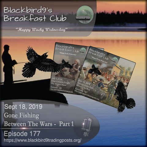 Gone Fishing Between The Wars Part 1 - Blackbird9 Podcast