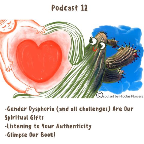 #12 Gender Dysphoria (Challenges) Are Your Spiritual Gifts, How to Listen to Authenticity, Glimpse Our Book