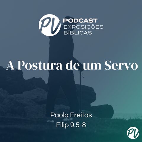 A Postura de um Servo (filip 9. 5-8) - Paolo Freitas