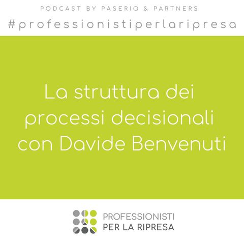 La struttura dei processi decisionali con Davide Benvenuti