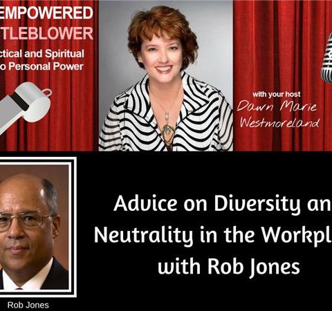 Neutrality and Diversity in the Workplace--Advice from Rob Jones