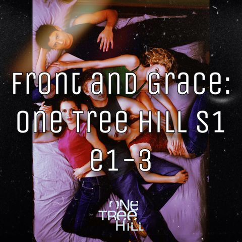 Front and Grace - One Tree Hill (s1 e1-3)