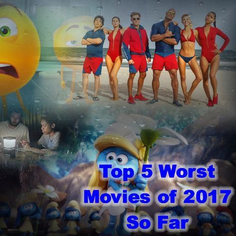 Daily 5 Podcast - Top 5 Worst Movies of 2017 So Far