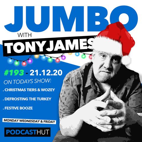 Jumbo Ep:193 - 21.12.20 - Christmas Tiers & Wozey