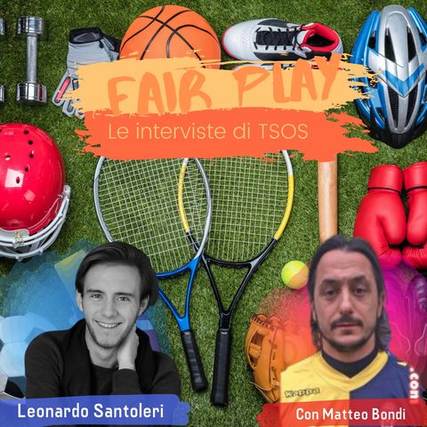 Matteo Bondi - Fair play: Le interviste di TSOS