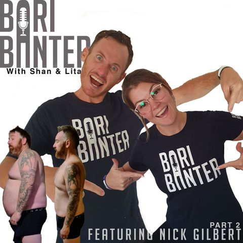 BARI BANTER #48 - Nick Gilbert
