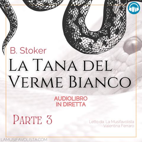 LA TANA DEL VERME BIANCO - B. Stoker (parte 3) 🎧 Audiolibro in Diretta 📖