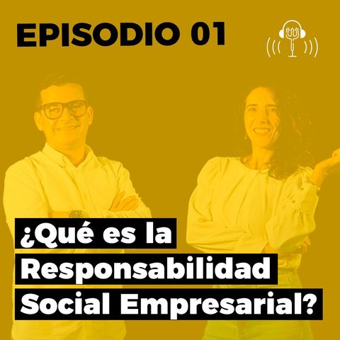 01. ¿Qué es la Responsabilidad Social Empresarial?