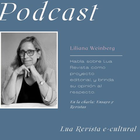 Opinión de Liliana Weinberg sobre Lua Revista