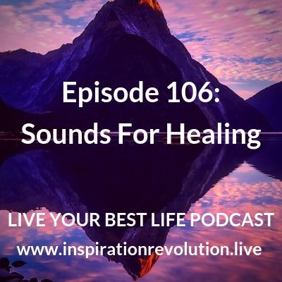Sounds for Healing Eps 106