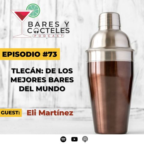 Ep. 73 Eli Martínez | TLECAN de Ciudad de México es también uno de los mejores del Mundo.