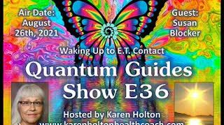 Quantum Guides Show E36 Susan Blocker - WAKING UP TO E.T. CONTACT