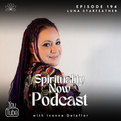 194 - The Power of Quantum Healing with Luna Starfeather and Ivonne Delaflor