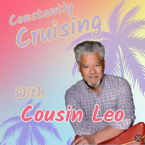 Episode 86: Constantly Cruising with Cousin Leo