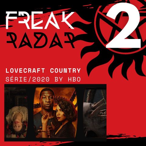 002 - Lovecraft Country - Temática racial de fundo para um horror cósmico