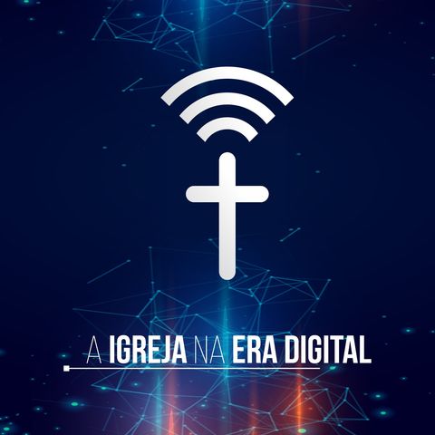 A Igreja na Era Digital