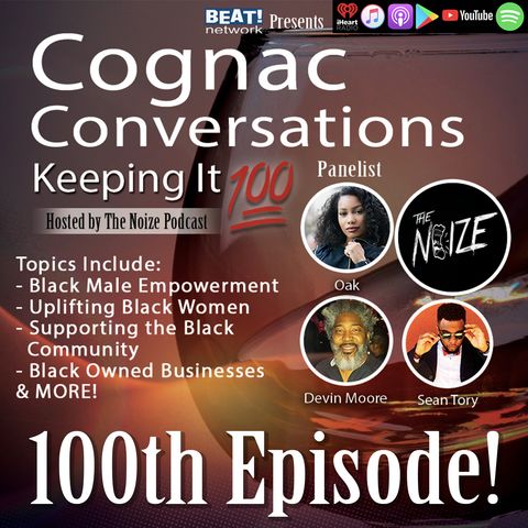 Cognac Conversations (Keeping It 100) w/ Sean Tory, Oak & Devin Moore