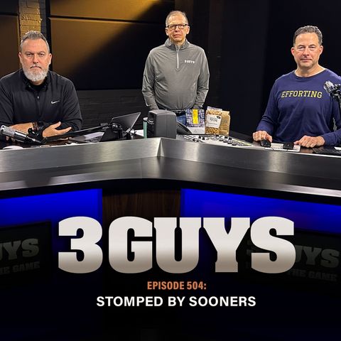3 Guys Before The Game - Stomped By Sooners (Episode 504)