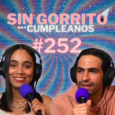 #252- SIN GORRITO HAY CUMPLEAÑOS