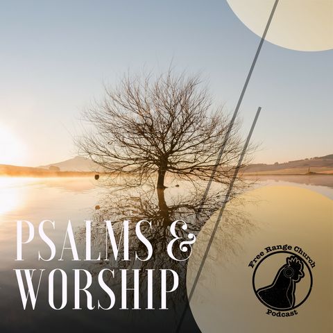Episode 179 - Adam & John Takeover: Thursday - Not All Worship Is Praise - Psalm 69
