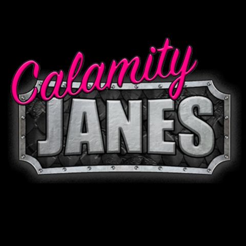Calamity Janes Ep.15: Romancing the Sword in the Stone