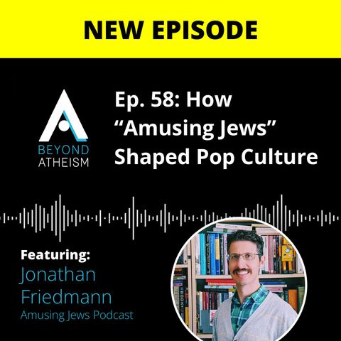 Ep. 58: How “Amusing Jews” Shaped Pop Culture – Jonathan Friedmann