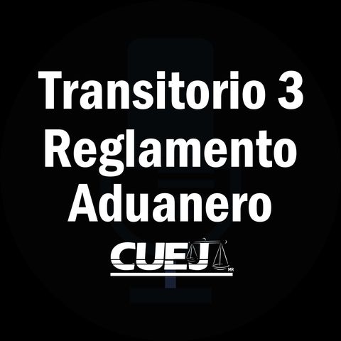 Transitorio 3 Reglamento de la ley aduanera México