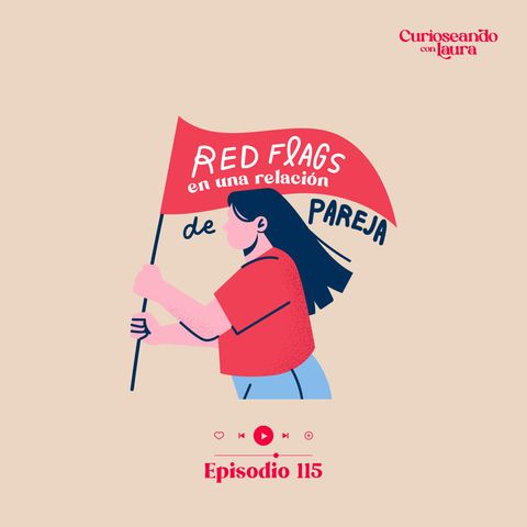 Ep. 115 Red Flags 🚩en una relación de pareja