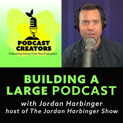 Building a large podcast with Jordan Harbinger