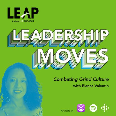 Combating Grind Culture with Blanca Valentin