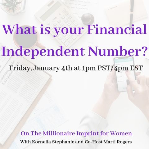 The Kornelia Stephanie Show: The Millionaire Imprint for Women: What is your Financial Independent Number?