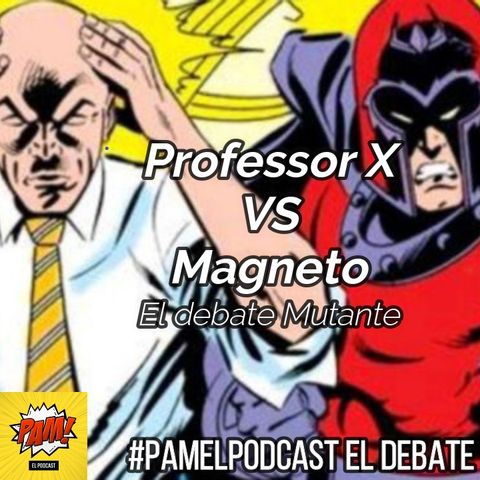 Professor X VS Magneto: El debate Mutante T2021