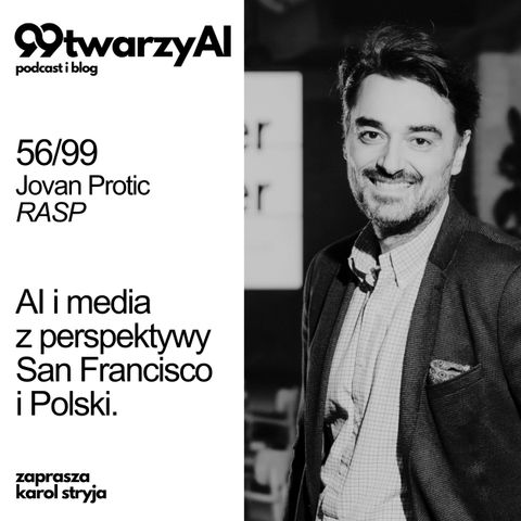 56/99 - #AI i media z perspektywy San Francisco i Polski. Jovan Protic - Ringier Axel Springer Polska