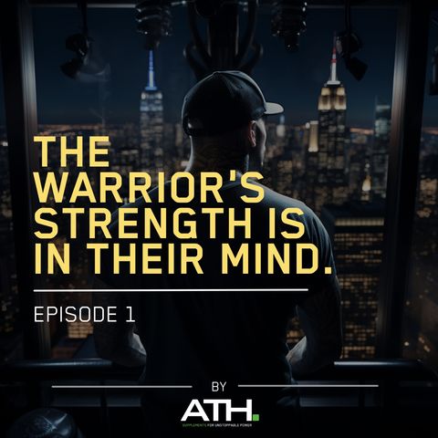 Episode 1: "The Warrior's Strength Is in Their Mind - Unveiling the Power Within