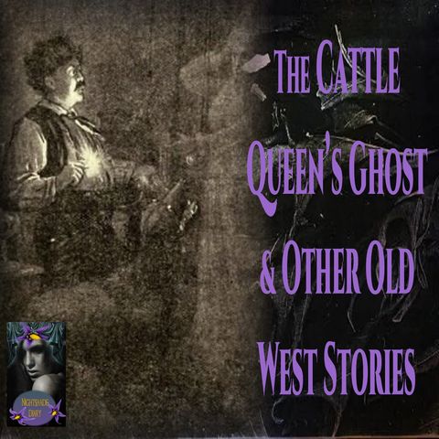 The Cattle Queen's Ghost and Other Old West Stories | Podcast