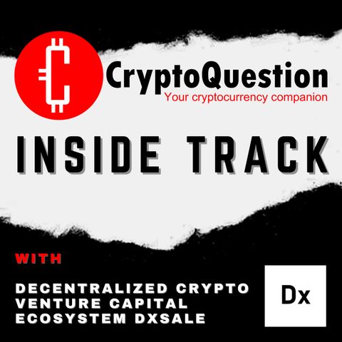 Inside Track with Decentralized Crypto Venture Capital ecosystem DxSALE