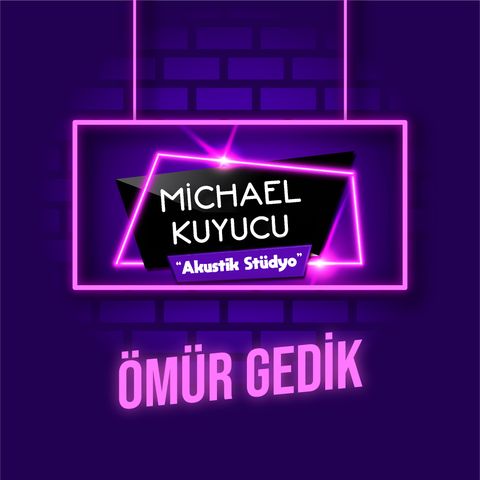 Michael Kuyucu ile Akustik Stüdyo - Ömür Gedik