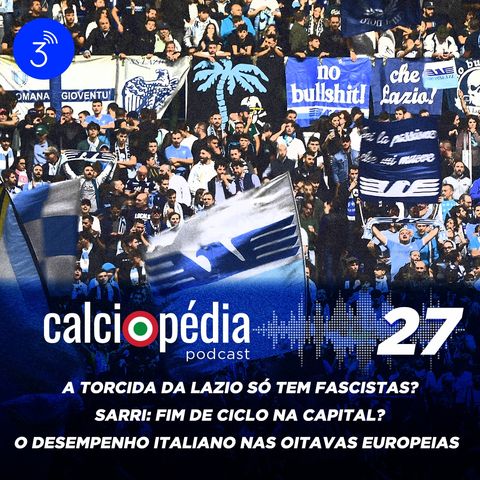 Calciopédia #27 – A torcida da Lazio só tem fascistas?