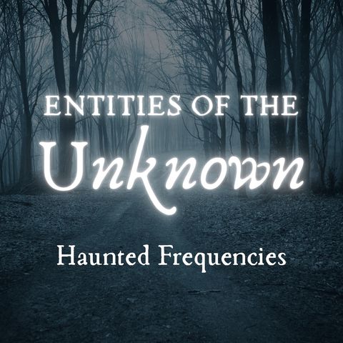 Haunted Frequencies