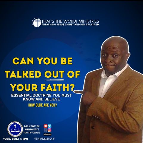 The Bible Speaks Live! Podcast | Can You Be Talked Out Of Your Faith?