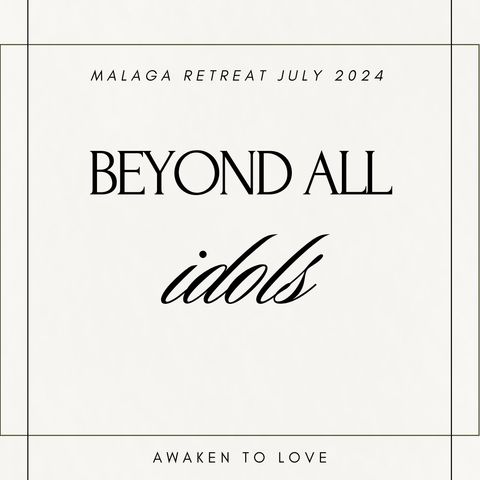 Beyond All Idols | Malaga Retreat 2024 | A Course in Miracles | ACIM