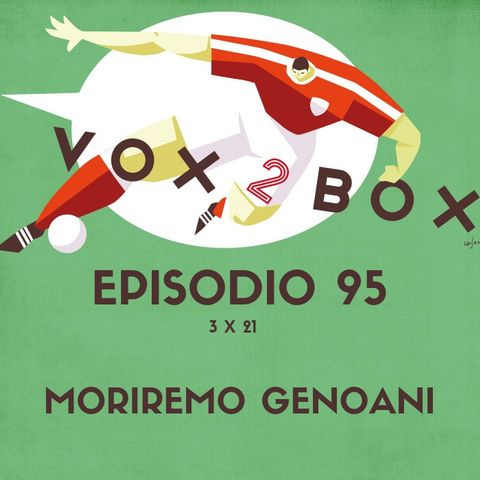 Episodio 95 (3x21) - Moriremo Genoani