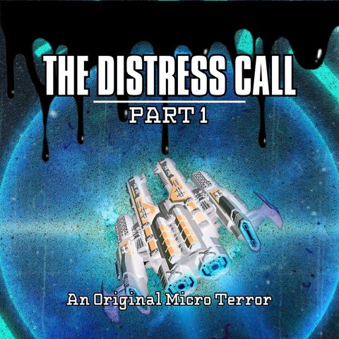 “THE DISTRESS CALL: PART 1 of 3” by Scott Donnelly #MicroTerrors